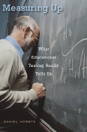 Measuring Up: What Educational Testing Really Tells Us - 