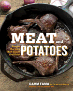 Meat and Potatoes: Simple Recipes That Sizzle and Sear