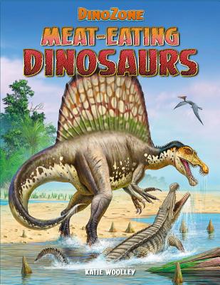 Meat-Eating Dinosaurs - Woolley, Katie