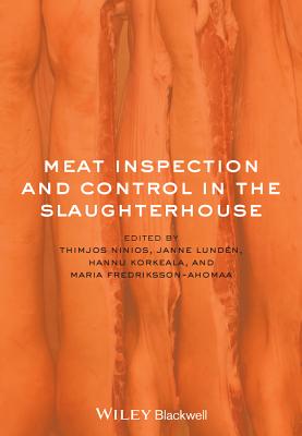 Meat Inspection and Control in the Slaughterhouse - Ninios, Thimjos (Editor), and Lund�n, Janne (Editor), and Korkeala, Hannu (Editor)