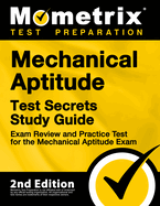 Mechanical Aptitude Test Secrets Study Guide - Exam Review and Practice Test for the Mechanical Aptitude Exam: [2nd Edition]