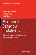 Mechanical Behaviour of Materials: Volume 1: Micro- And Macroscopic Constitutive Behaviour