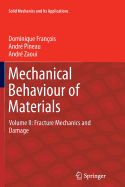 Mechanical Behaviour of Materials: Volume II: Fracture Mechanics and Damage