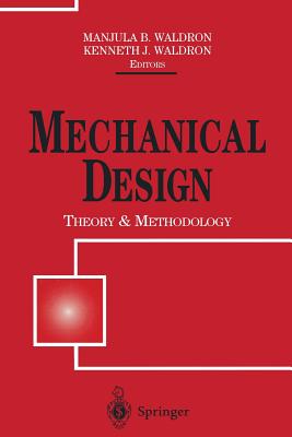 Mechanical Design: Theory and Methodology - Waldron, Manjula B (Editor), and Waldron, Kenneth J (Editor)