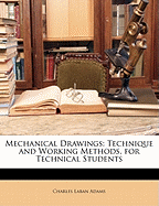 Mechanical Drawings: Technique and Working Methods, for Technical Students