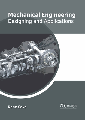 Mechanical Engineering: Designing and Applications - Sava, Rene (Editor)