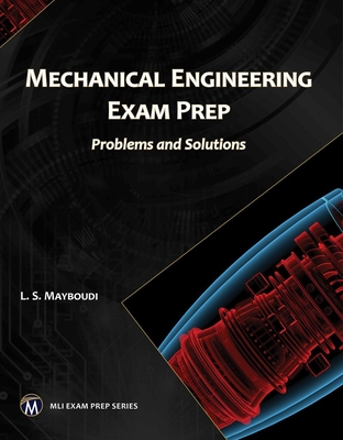 Mechanical Engineering Exam Prep: Problems and Solutions - Mayboudi, Layla S
