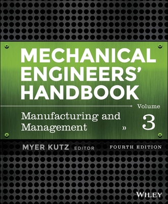 Mechanical Engineers' Handbook, Volume 3: Manufacturing and Management - Kutz, Myer (Editor)