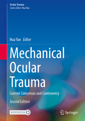 Mechanical Ocular Trauma: Current Consensus and Controversy - Yan, Hua (Editor)