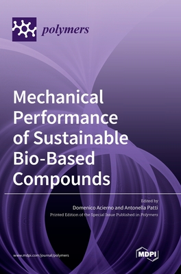 Mechanical Performance of Sustainable Bio-Based Compounds - Acierno, Domenico (Guest editor), and Patti, Antonella (Guest editor)