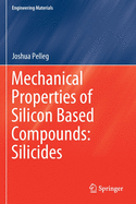 Mechanical Properties of Silicon Based Compounds: Silicides