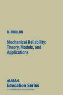 Mechanical Reliability: Theory, Models, and Applications
