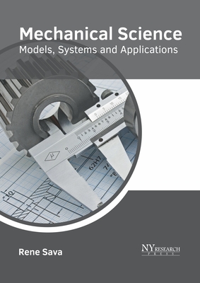 Mechanical Science: Models, Systems and Applications - Sava, Rene (Editor)
