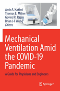 Mechanical Ventilation Amid the COVID-19 Pandemic: A Guide for Physicians and Engineers