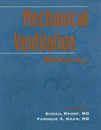 Mechanical Ventilation Manual - Raoof, Suahil (Editor), and Khan, Faroque A (Editor)