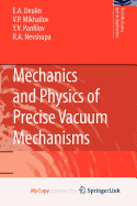 Mechanics and Physics of Precise Vacuum Mechanisms