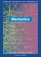 Mechanics: Complete Advanced Level Mathematics