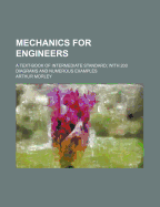 Mechanics for Engineers: A Text-Book of Intermediate Standard; With 200 Diagrams and Numerous Examples