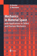 Mechanics in Material Space: With Applications to Defect and Fracture Mechanics