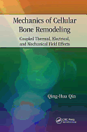 Mechanics of Cellular Bone Remodeling: Coupled Thermal, Electrical, and Mechanical Field Effects