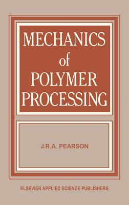 Mechanics of Polymer Processing - Pearson, J R