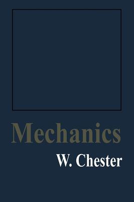 Mechanics - Chester, W