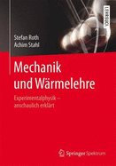 Mechanik und W?rmelehre: Experimentalphysik  - anschaulich erkl?rt