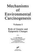 Mechanism of Environmental Carcinogenesis, Volume I