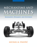 Mechanisms and Machines: Kinematics, Dynamics, and Synthesis