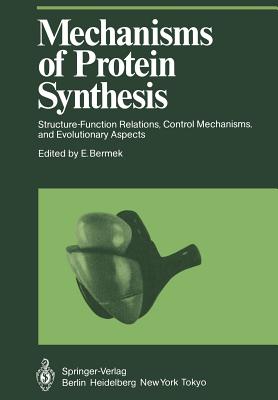 Mechanisms of Protein Synthesis: Structure-Function Relations, Control Mechanisms, and Evolutionary Aspects - Bermek, E (Editor)