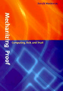 Mechanizing Proof: Computing, Risk, and Trust