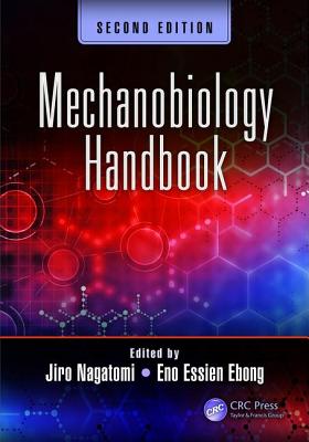 Mechanobiology Handbook, Second Edition - Nagatomi, Jiro (Editor), and Ebong, Eno Essien (Editor)