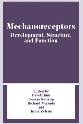 Mechanoreceptors: Development, Structure, and Function - Hnik, Pavel, and Soukup, Tomas, and Vejsada, Richard