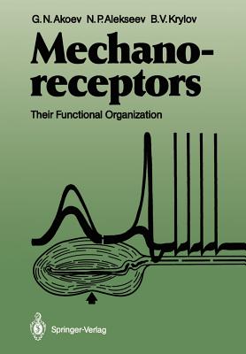 Mechanoreceptors: Their Functional Organization - Akoev, George N, and Ganf, T a (Translated by), and Alekseev, Nikolai P