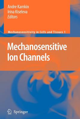 Mechanosensitive Ion Channels - Lozinsky, I. (Other adaptation by), and Kamkin, Andre (Editor), and Lab, M.J. (Foreword by)