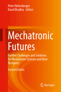 Mechatronic Futures: Further Challenges and Solutions for Mechatronic Systems and their Designers