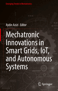 Mechatronic Innovations in Smart Grids, IoT, and Autonomous Systems