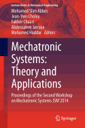 Mechatronic Systems: Theory and Applications: Proceedings of the Second Workshop on Mechatronic Systems JSM'2014