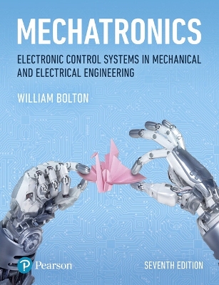 Mechatronics: Electronic Control Systems in Mechanical and Electrical Engineering - Bolton, W.