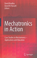 Mechatronics in Action: Case Studies in Mechatronics - Applications and Education