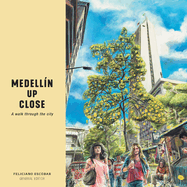 Medell�n Up Close: A walk through the city