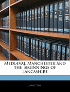 Medi�val Manchester and the Beginnings of Lancashire