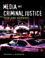 Media and Criminal Justice: The Csi Effect: .