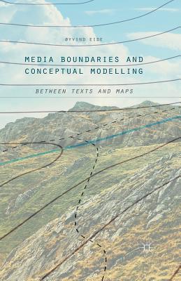 Media Boundaries and Conceptual Modelling: Between Texts and Maps - Eide, �yvind