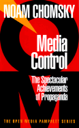 Media Control: The Spectacular Achievements of Propaganda