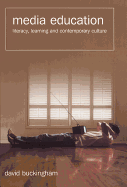 Media Education: Literacy, Learning and Contemporary Culture