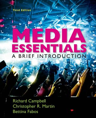 Media Essentials: A Brief Introduction - Campbell, Richard, and Martin, Christopher R, and Fabos, Bettina