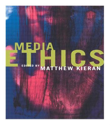 Media Ethics - Kieran, Matthew (Editor)