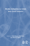 Media Industries in Crisis: What Covid Unmasked