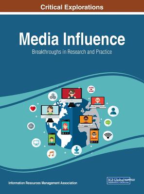 Media Influence: Breakthroughs in Research and Practice - Management Association, Information Resources (Editor)